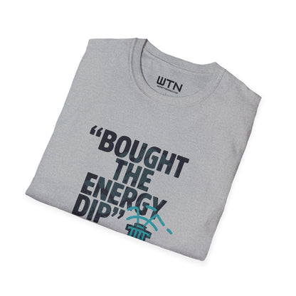 BOUGHT THE ENERGY DIP Graphic Tee