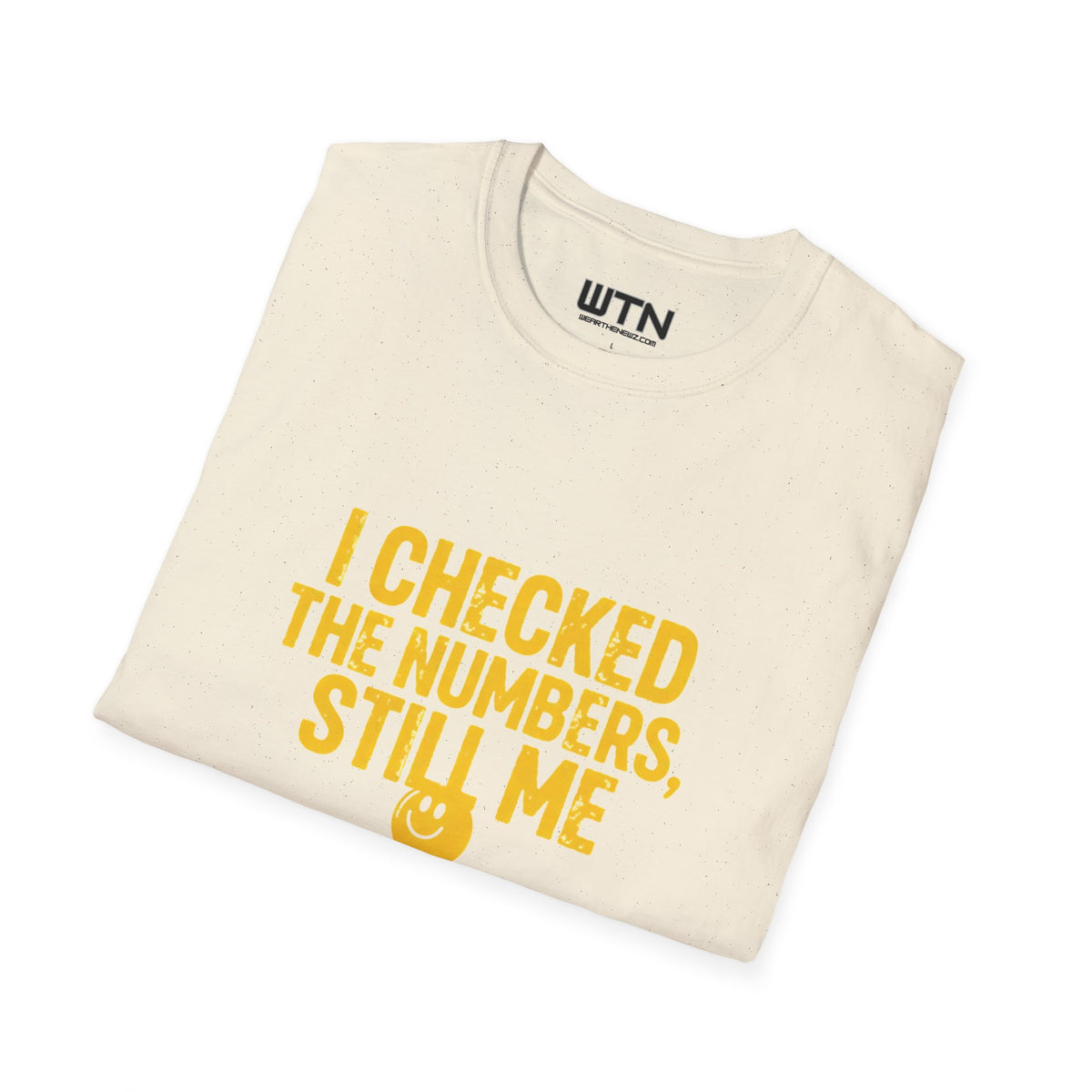I Checked the Numbers, Still Me Graphic Tee