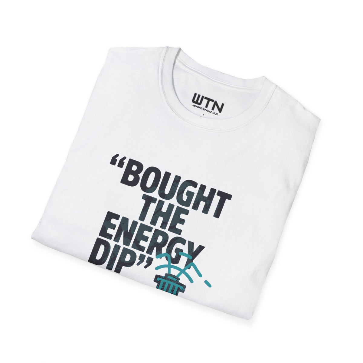 BOUGHT THE ENERGY DIP Graphic Tee