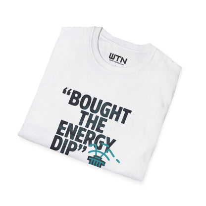 BOUGHT THE ENERGY DIP Graphic Tee