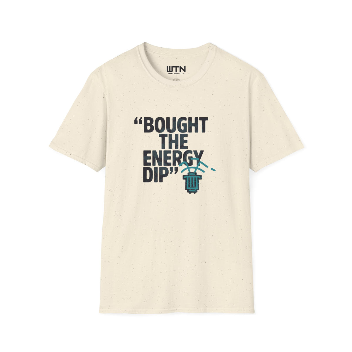 BOUGHT THE ENERGY DIP Graphic Tee