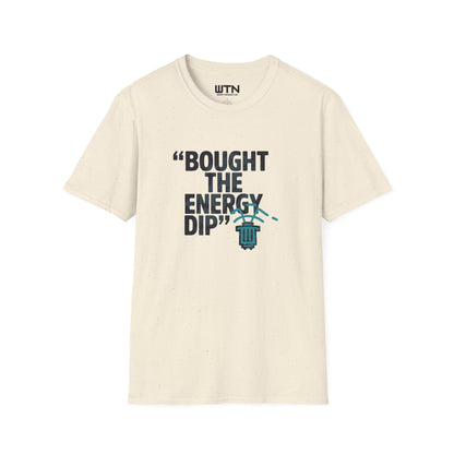 BOUGHT THE ENERGY DIP Graphic Tee