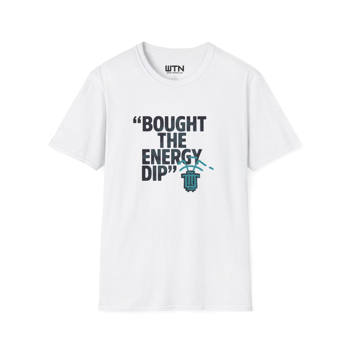 BOUGHT THE ENERGY DIP Graphic Tee
