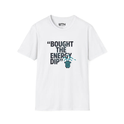 BOUGHT THE ENERGY DIP Graphic Tee