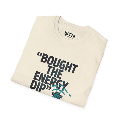 BOUGHT THE ENERGY DIP Graphic Tee