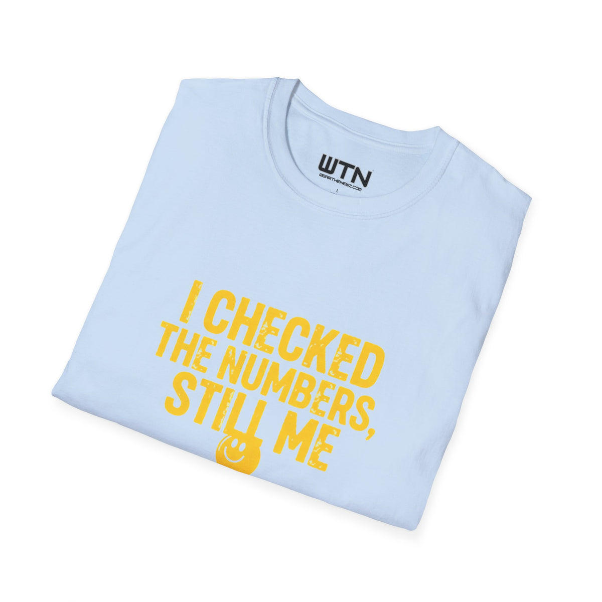 I Checked the Numbers, Still Me Graphic Tee