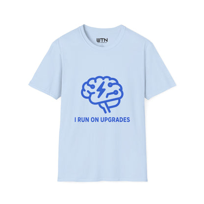 I Run On Upgrades Graphic Tee