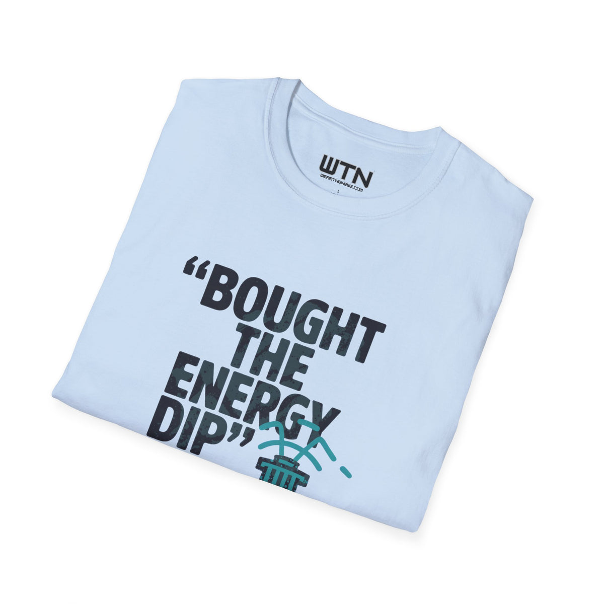 BOUGHT THE ENERGY DIP Graphic Tee