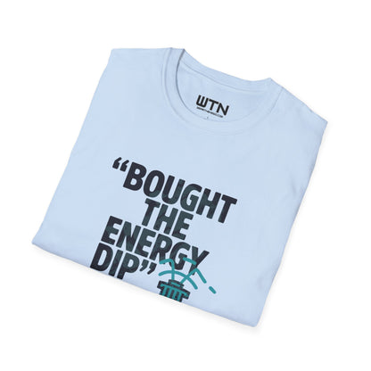 BOUGHT THE ENERGY DIP Graphic Tee