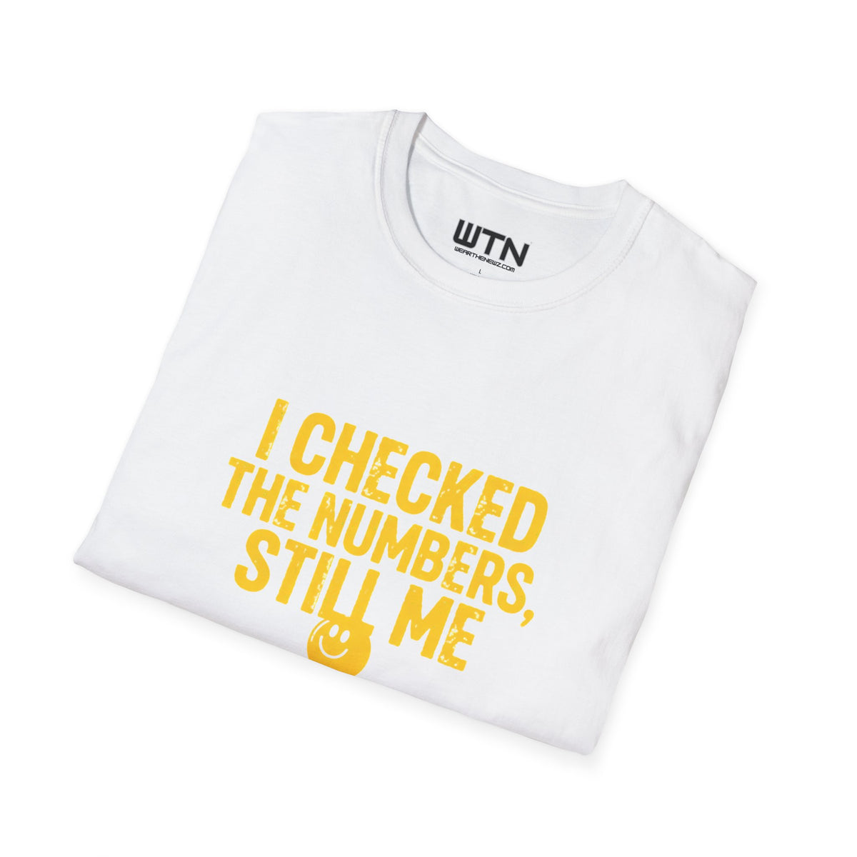 I Checked the Numbers, Still Me Graphic Tee
