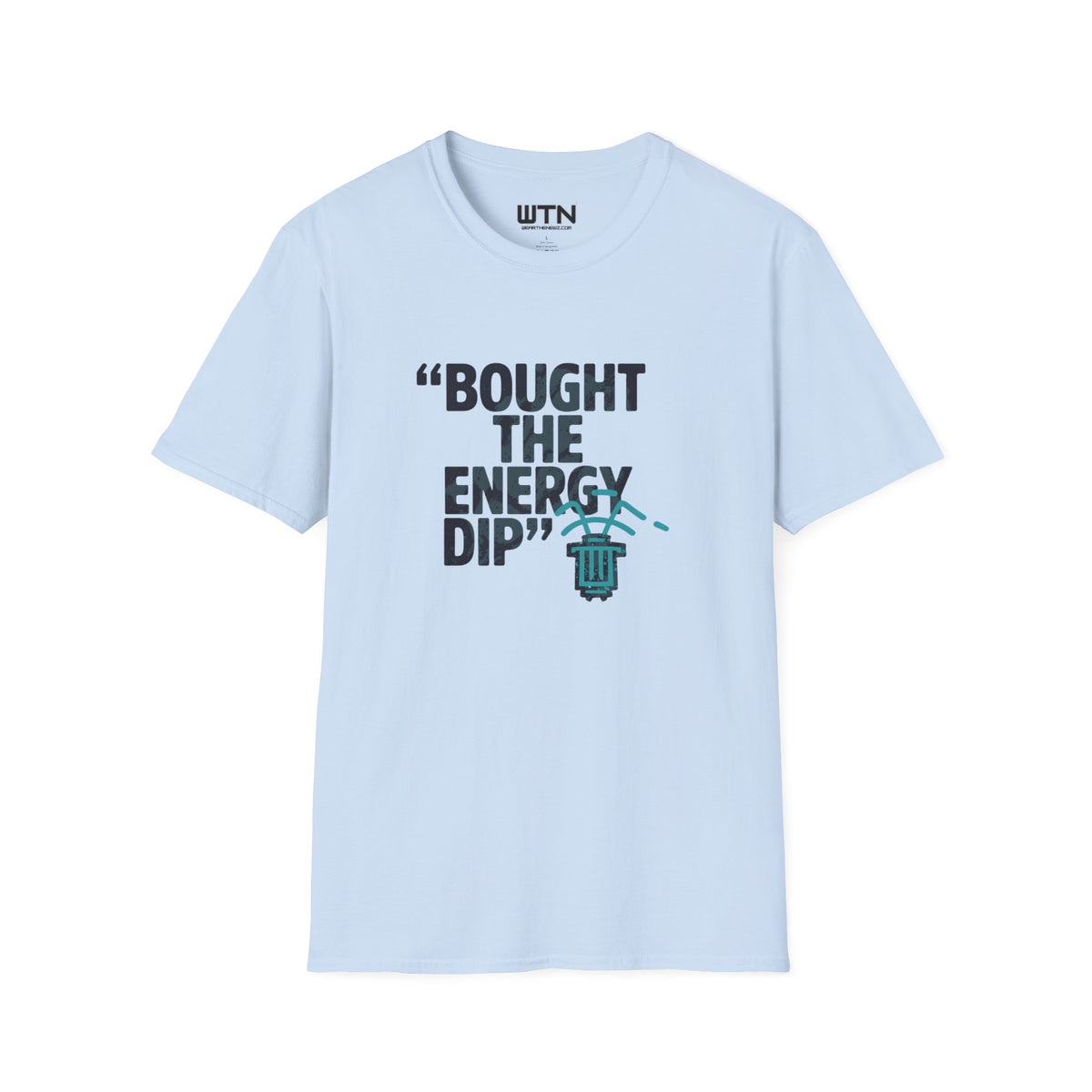 BOUGHT THE ENERGY DIP Graphic Tee